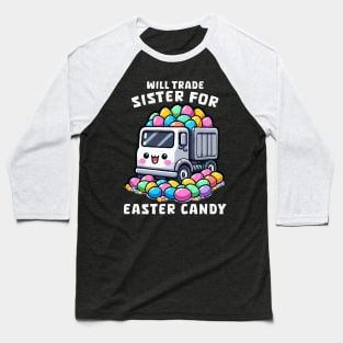 Will Trade Sister For Easter Candy I Egg Hunting Baseball T-Shirt